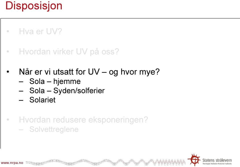 Når er vi utsatt for UV og hvor mye?