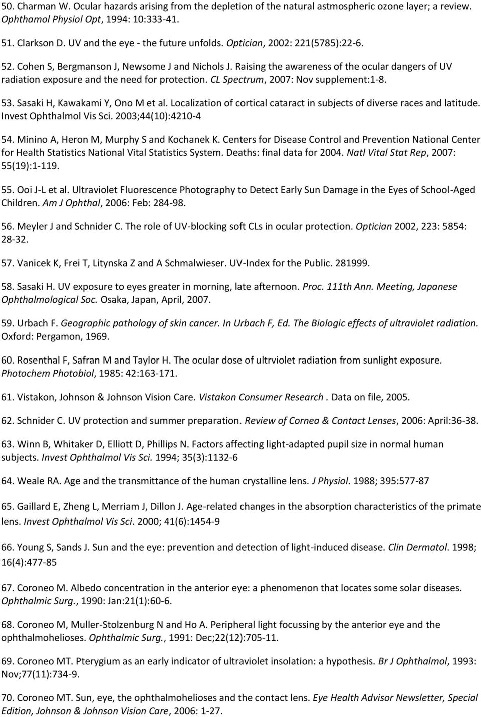 CL Spectrum, 2007: Nov supplement:1-8. 53. Sasaki H, Kawakami Y, Ono M et al. Localization of cortical cataract in subjects of diverse races and latitude. Invest Ophthalmol Vis Sci.