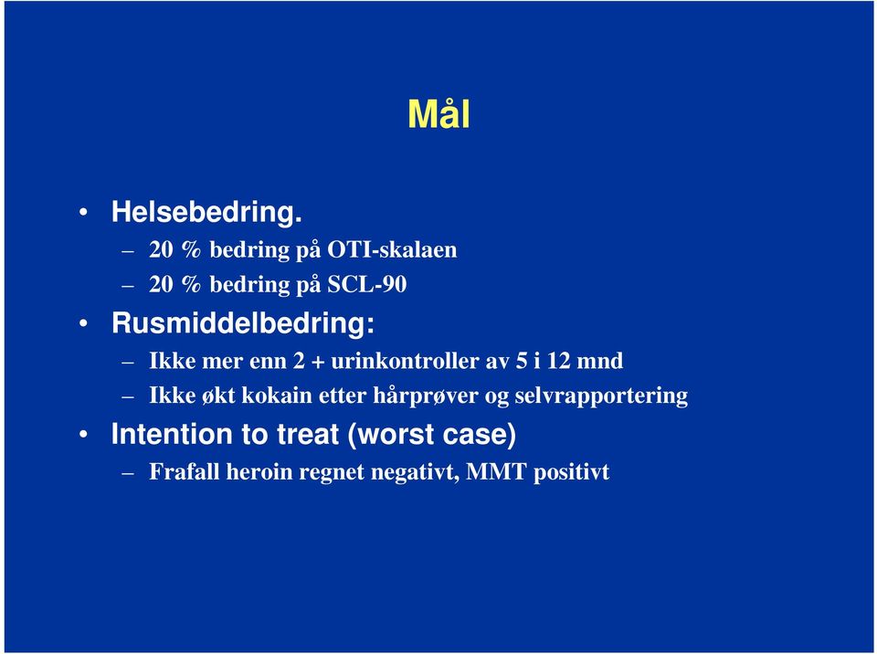 Rusmiddelbedring: Ikke mer enn 2 + urinkontroller av 5 i 12 mnd