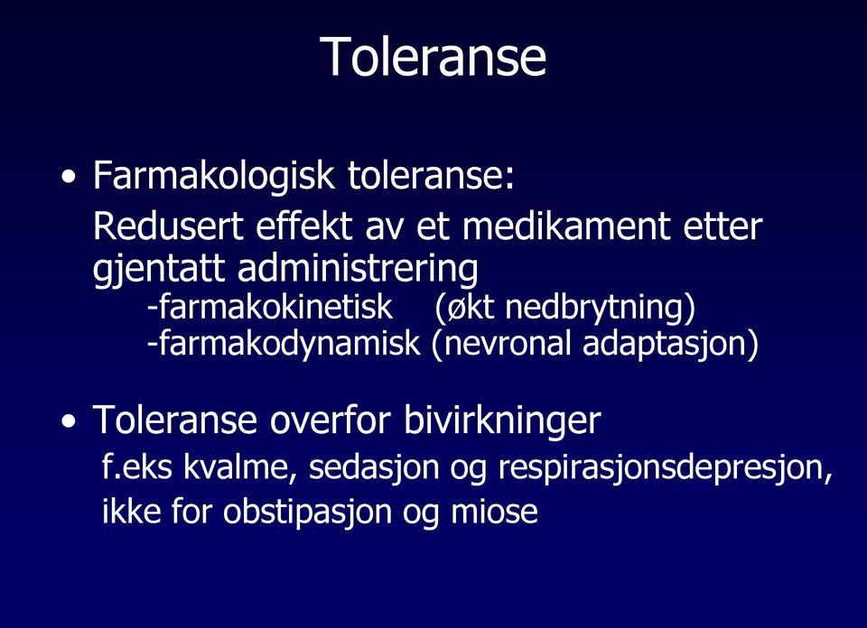 -farmakodynamisk (nevronal adaptasjon) Toleranse overfor bivirkninger