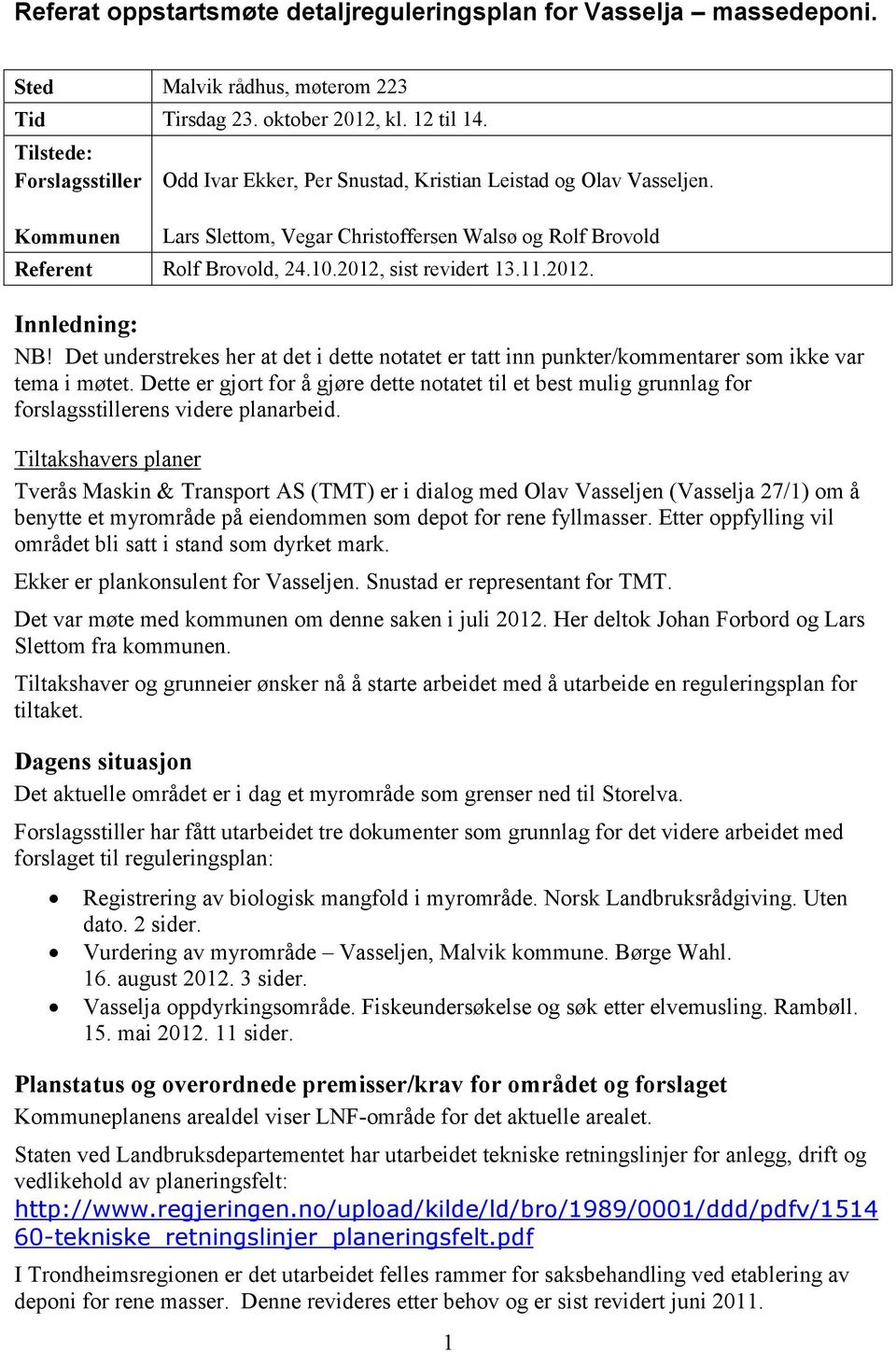 2012, sist revidert 13.11.2012. Innledning: NB! Det understrekes her at det i dette notatet er tatt inn punkter/kommentarer som ikke var tema i møtet.