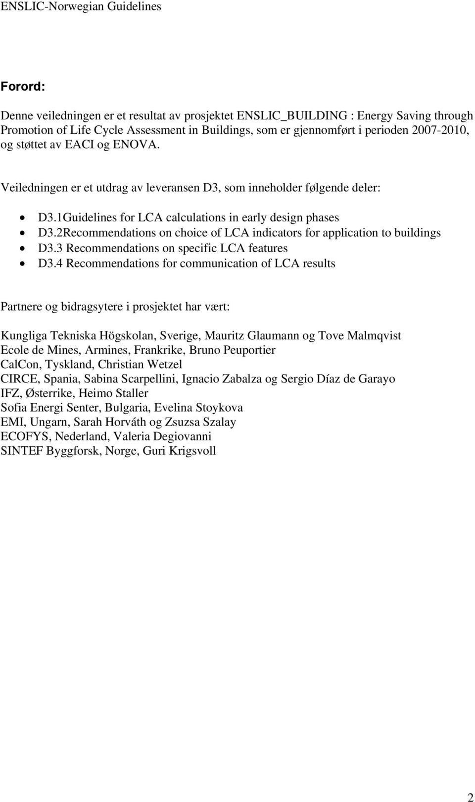 2Recommendations on choice of LCA indicators for application to buildings D3.3 Recommendations on specific LCA features D3.