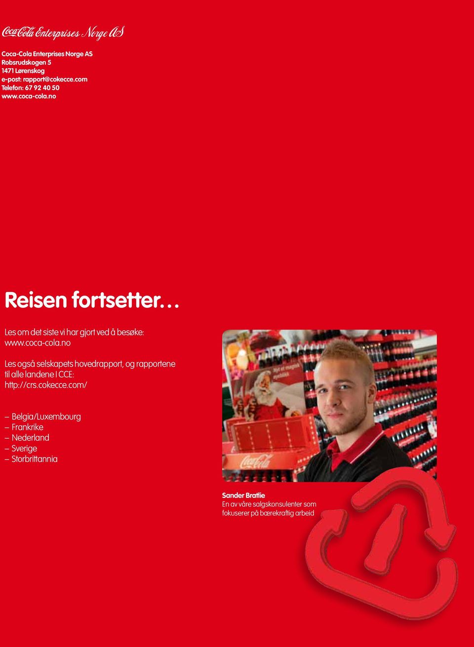 no Les også selskapets hovedrapport, og rapportene til alle landene I CCE: http://crs.cokecce.