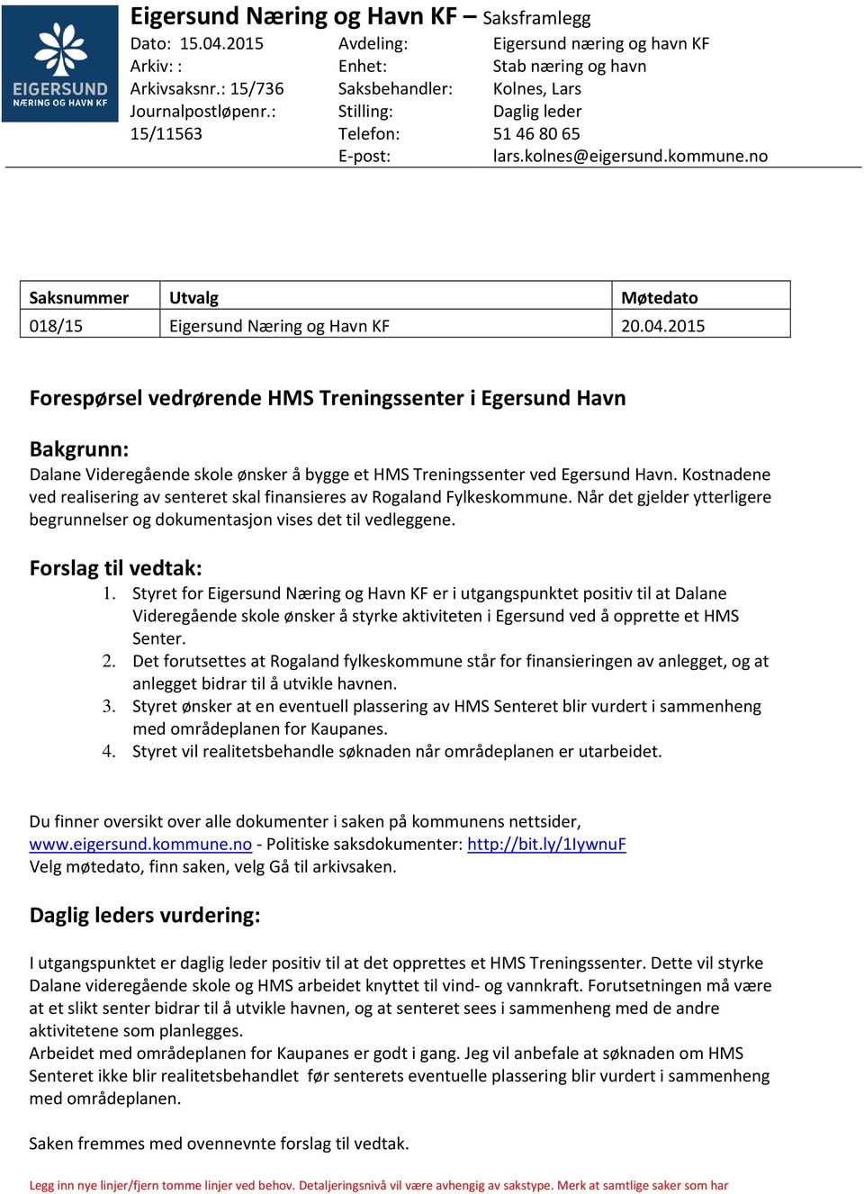 no Saksnummer Utvalg Møtedato 018/15 Eigersund Næring og Havn KF 20.04.