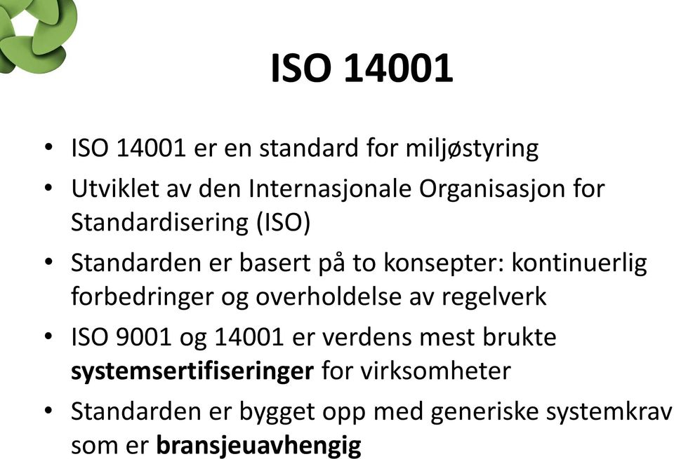 forbedringer og overholdelse av regelverk ISO 9001 og 14001 er verdens mest brukte