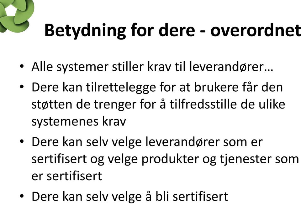 de ulike systemenes krav Dere kan selv velge leverandører som er sertifisert og