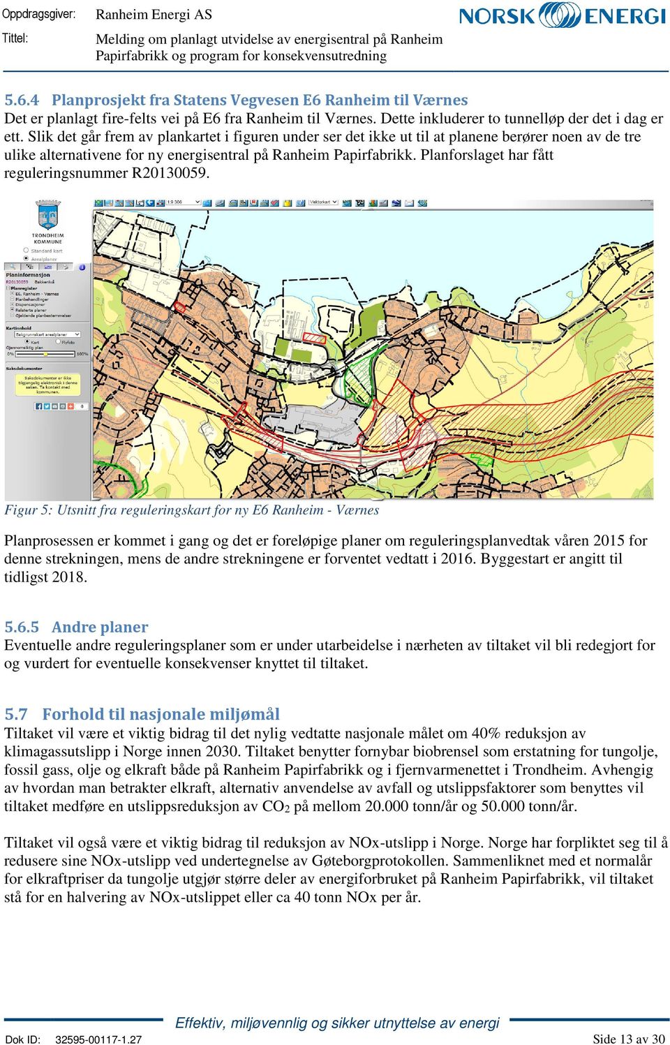 Planforslaget har fått reguleringsnummer R20130059.