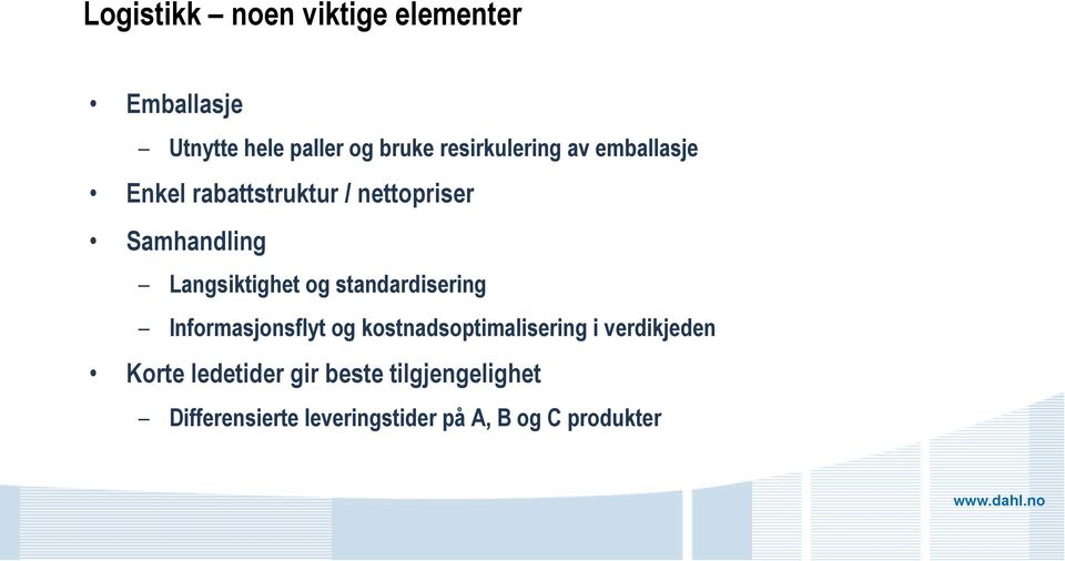 Langsiktighet og standardisering Informasjonsflyt og kostnadsoptimalisering i