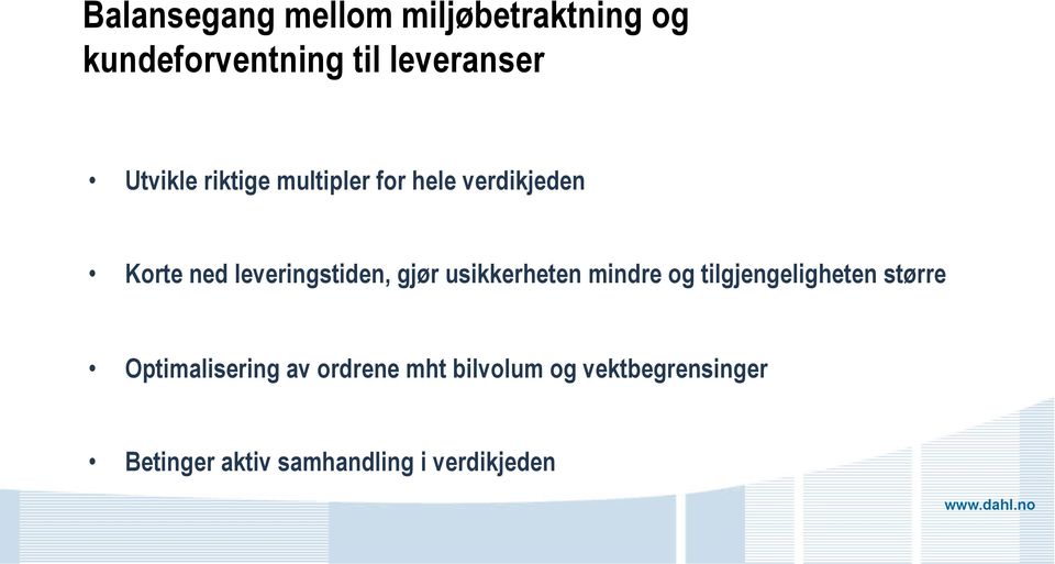 gjør usikkerheten mindre og tilgjengeligheten større Optimalisering av