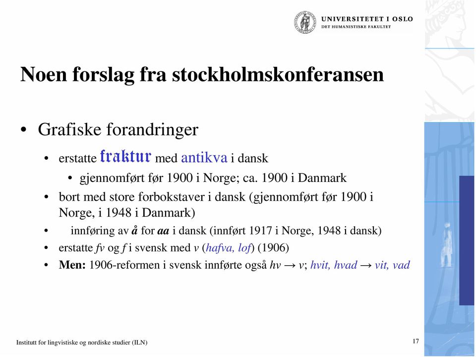 1900 i Danmark bort med store forbokstaver i dansk (gjennomført før 1900 i Norge, i 1948 i Danmark) innføring av å