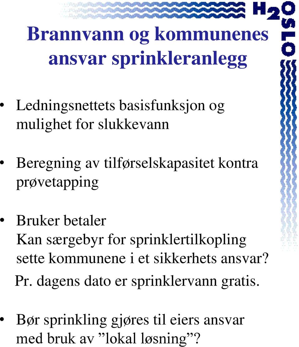 særgebyr for sprinklertilkopling sette kommunene i et sikkerhets ansvar? Pr.