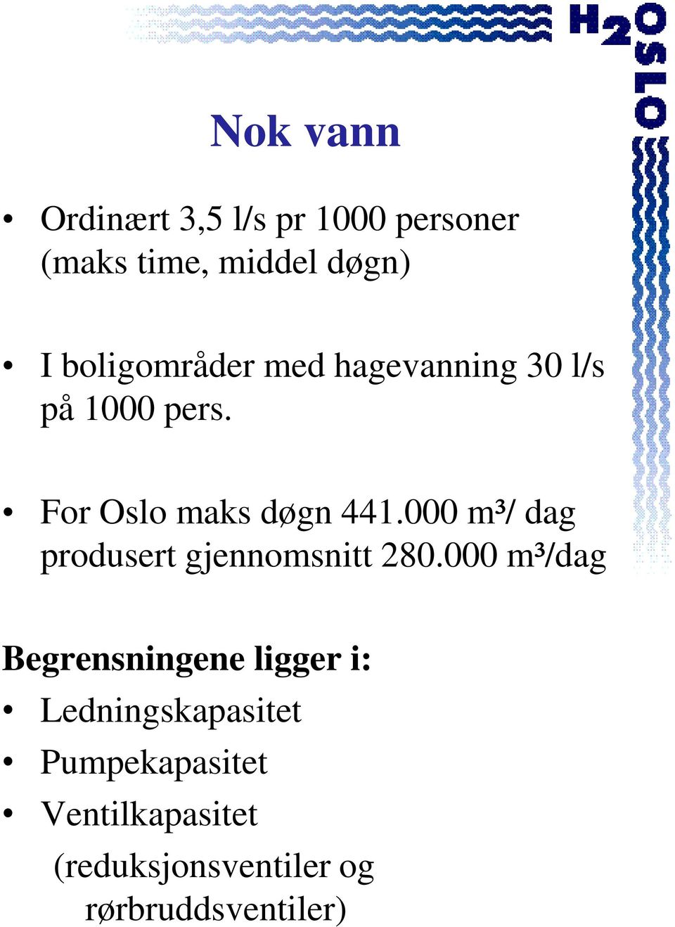 000 m³/ dag produsert gjennomsnitt 280.