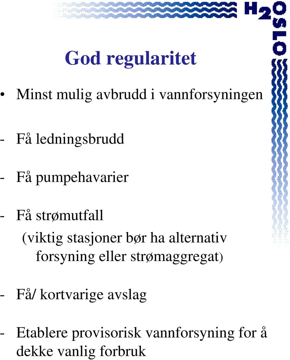 stasjoner bør ha alternativ forsyning eller strømaggregat) - Få/