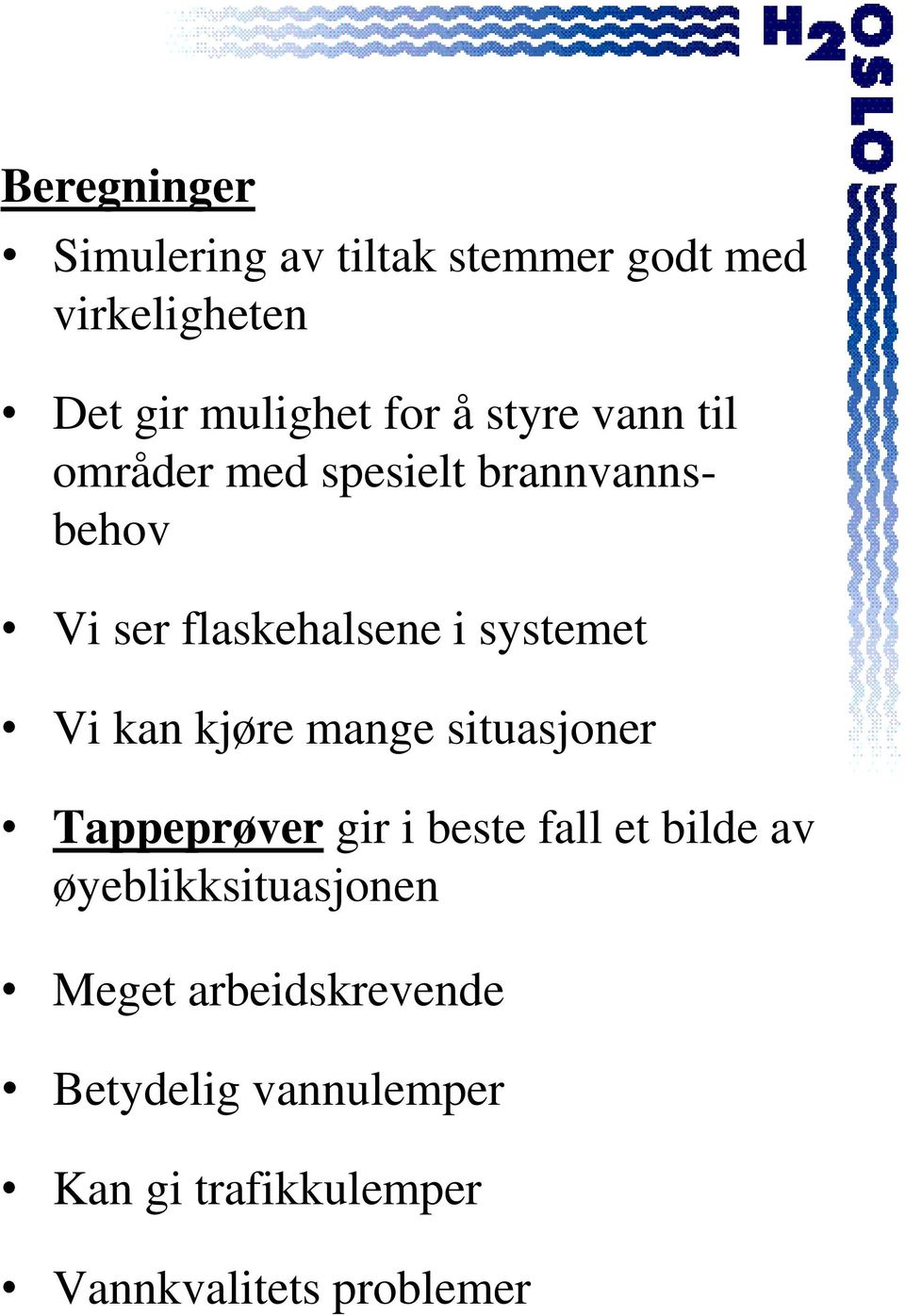 kan kjøre mange situasjoner Tappeprøver gir i beste fall et bilde av