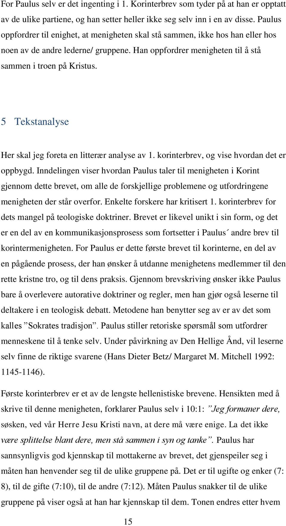 5 Tekstanalyse Her skal jeg foreta en litterær analyse av 1. korinterbrev, og vise hvordan det er oppbygd.