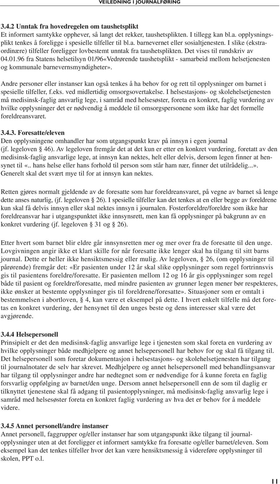 96 fra Statens helsetilsyn 01/96«Vedrørende taushetsplikt - samarbeid mellom helsetjenesten og kommunale barnevernsmyndigheter».