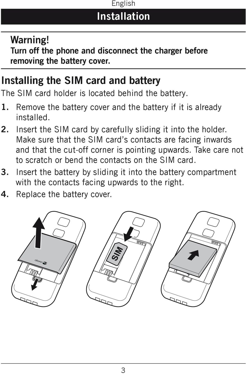 Insert the SIM card by carefully sliding it into the holder.