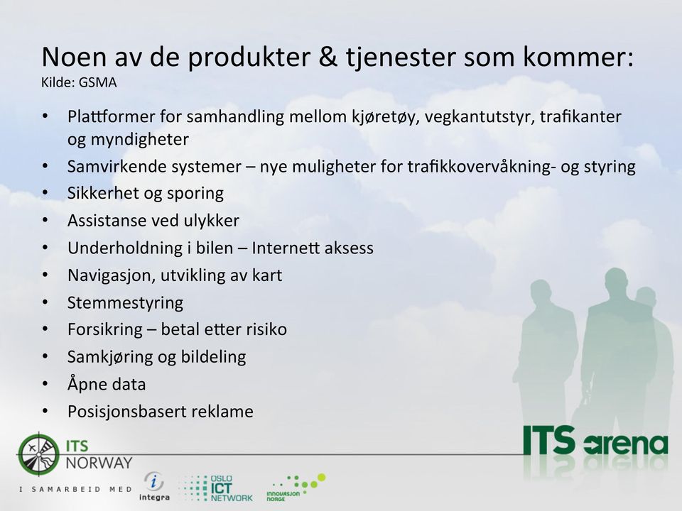 styring Sikkerhet og sporing Assistanse ved ulykker Underholdning i bilen InterneS aksess Navigasjon,