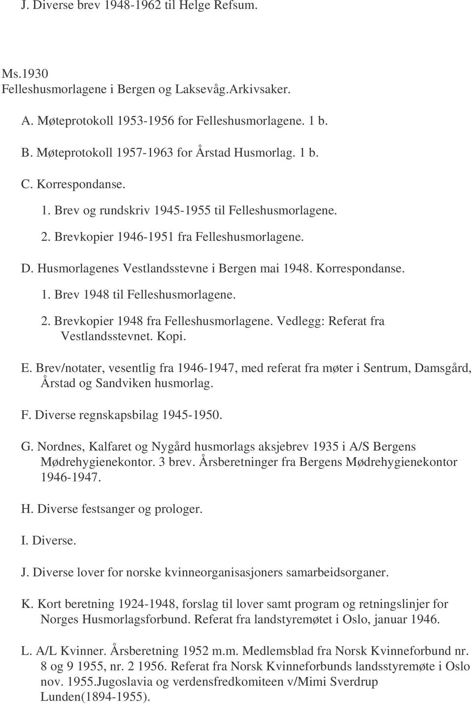 2. Brevkopier 1948 fra Felleshusmorlagene. Vedlegg: Referat fra Vestlandsstevnet. Kopi. E.