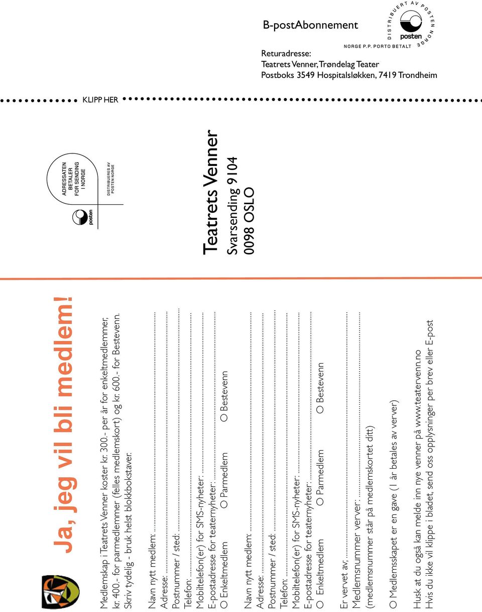 - for Bestevenn. Skriv tydelig - bruk helst blokkbokstaver. Navn nytt medlem:... Adresse:... Postnummer / sted:... Telefon:... Mobiltelefon(er) for SMS-nyheter:... E-postadresse for teaternyheter:.