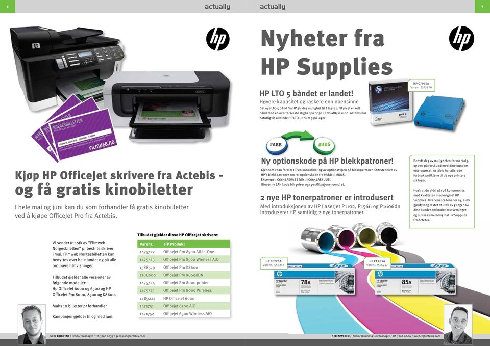 Actebis har naturligvis allerede HP LTO Ultrium 5 på lager HP C7975A Varenr.