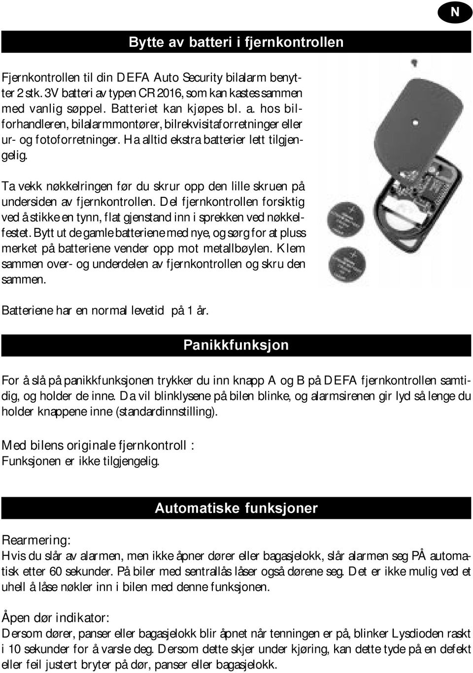 Del fjernkontrollen forsiktig ved å stikke en tynn, flat gjenstand inn i sprekken ved nøkkelfestet.