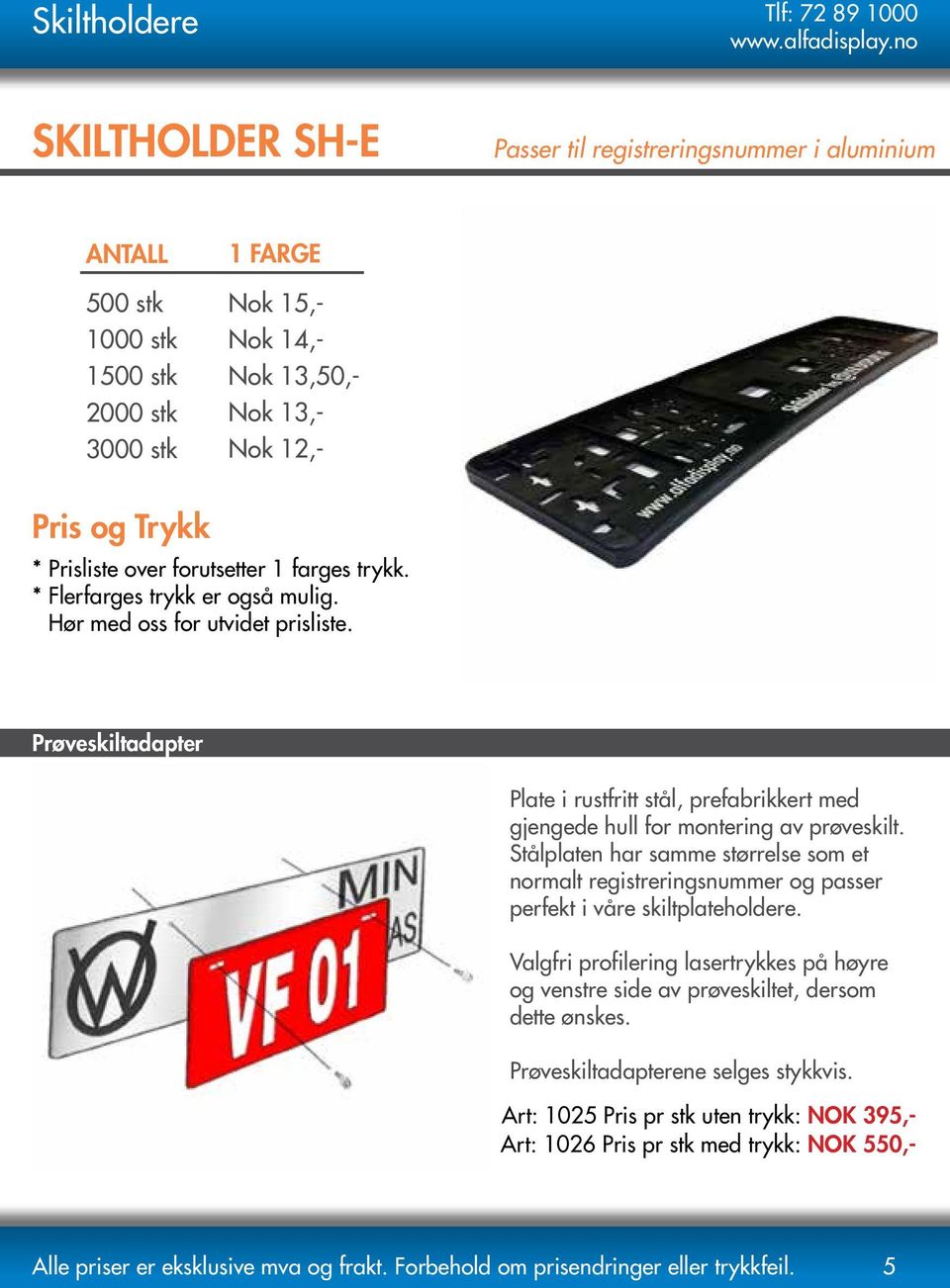 Prøveskiltadapter Plate i rustfritt stål, prefabrikkert med gjengede hull for montering av prøveskilt.