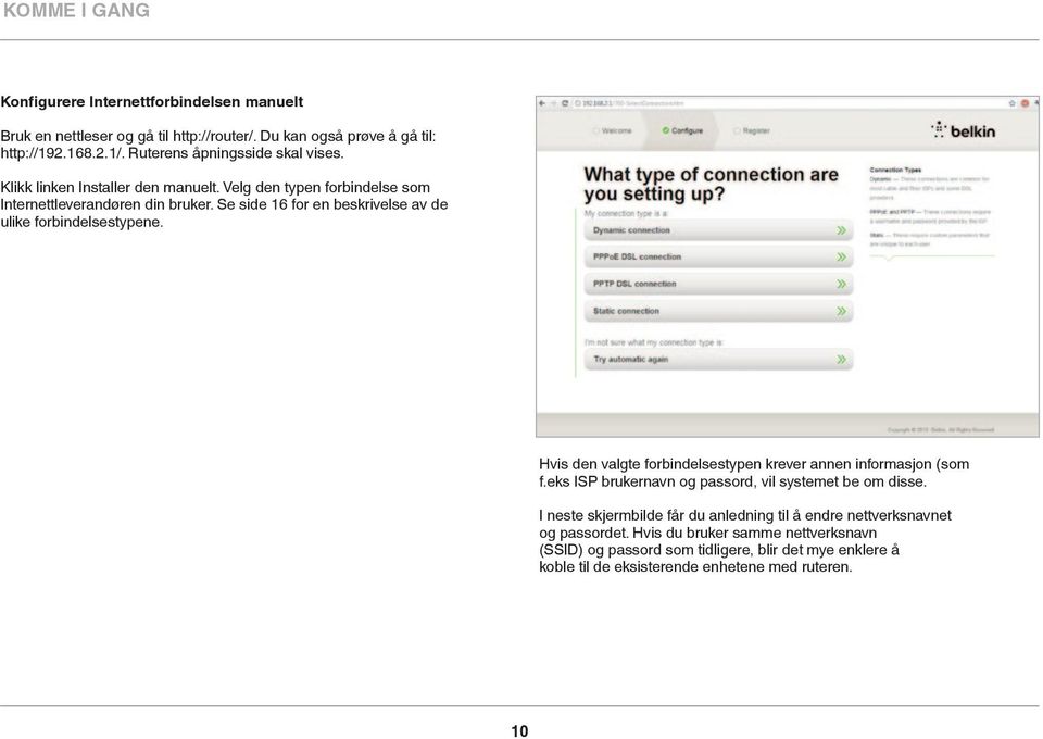 Se side 16 for en beskrivelse av de ulike forbindelsestypene. Hvis den valgte forbindelsestypen krever annen informasjon (som f.