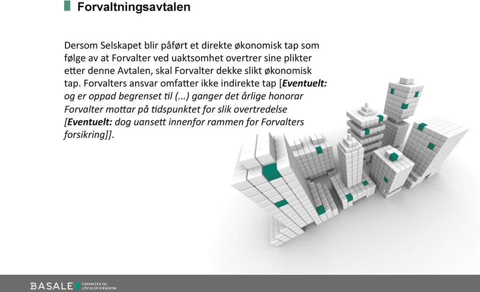 Forvalters ansvar omfa:er ikke indirekte tap [Eventuelt: og er oppad begrenset -l (.