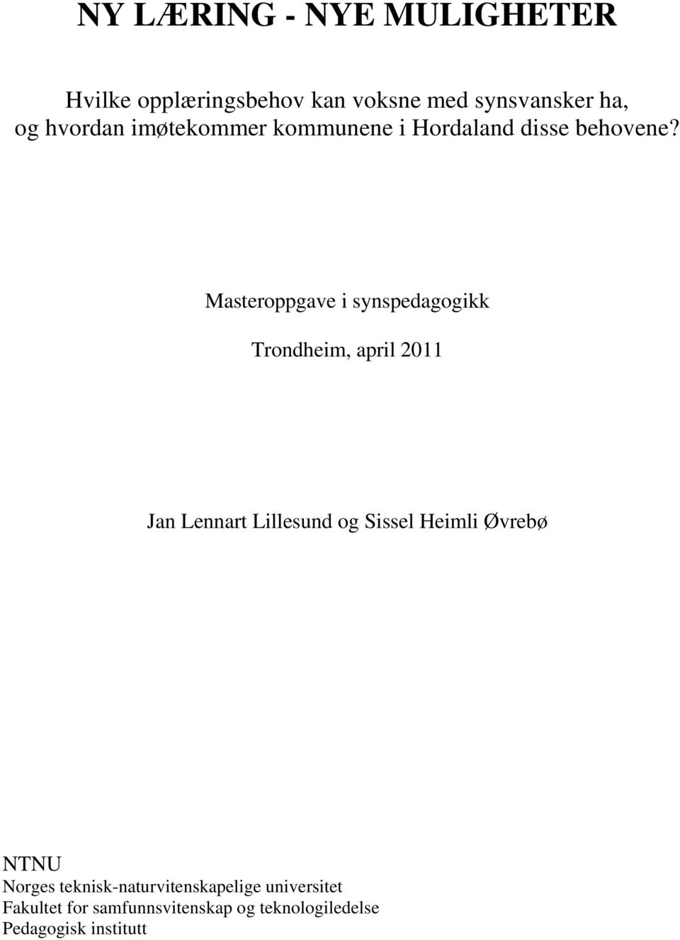 Masteroppgave i synspedagogikk Trondheim, april 2011 Jan Lennart Lillesund og Sissel