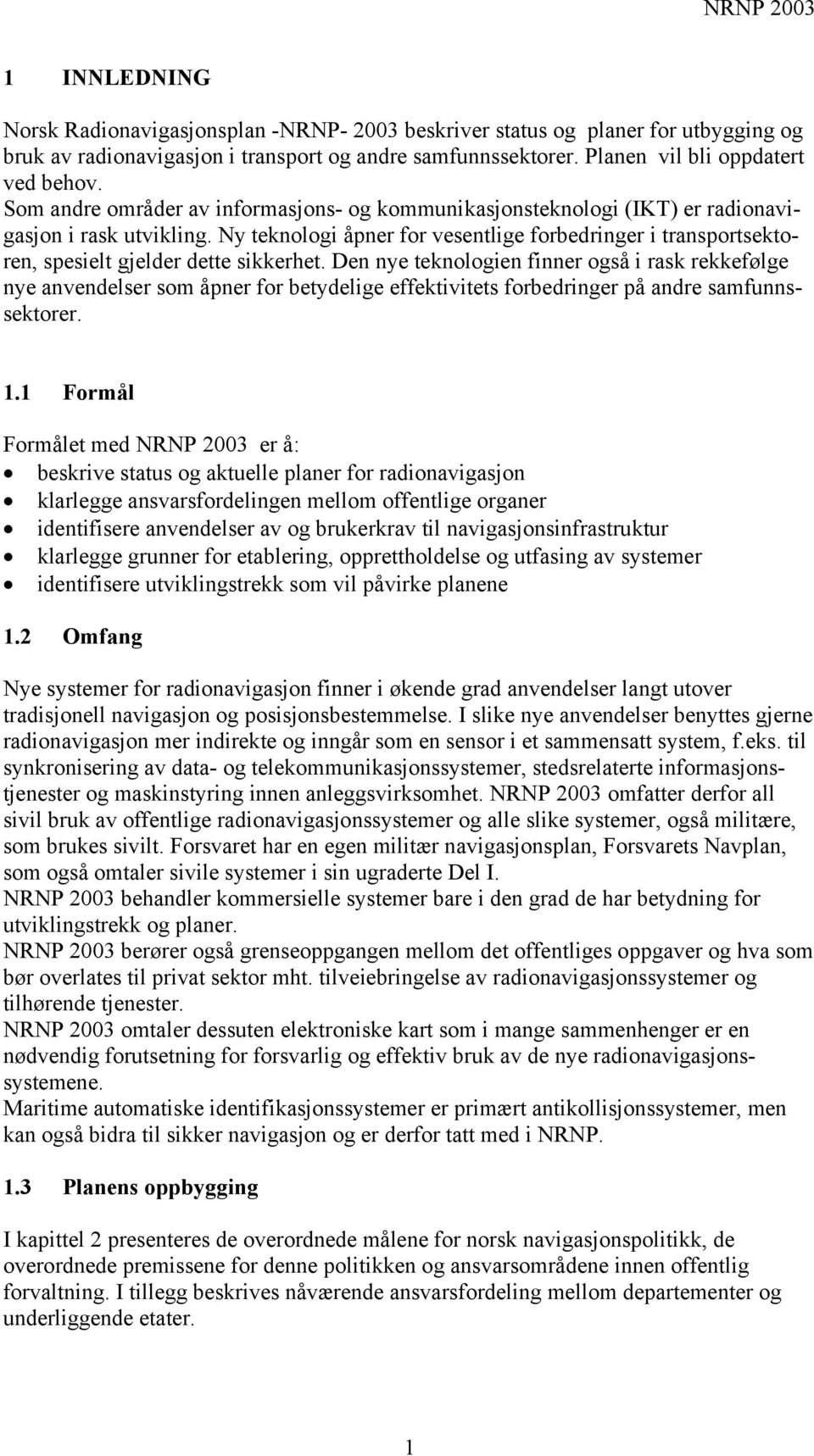 Ny teknologi åpner for vesentlige forbedringer i transportsektoren, spesielt gjelder dette sikkerhet.