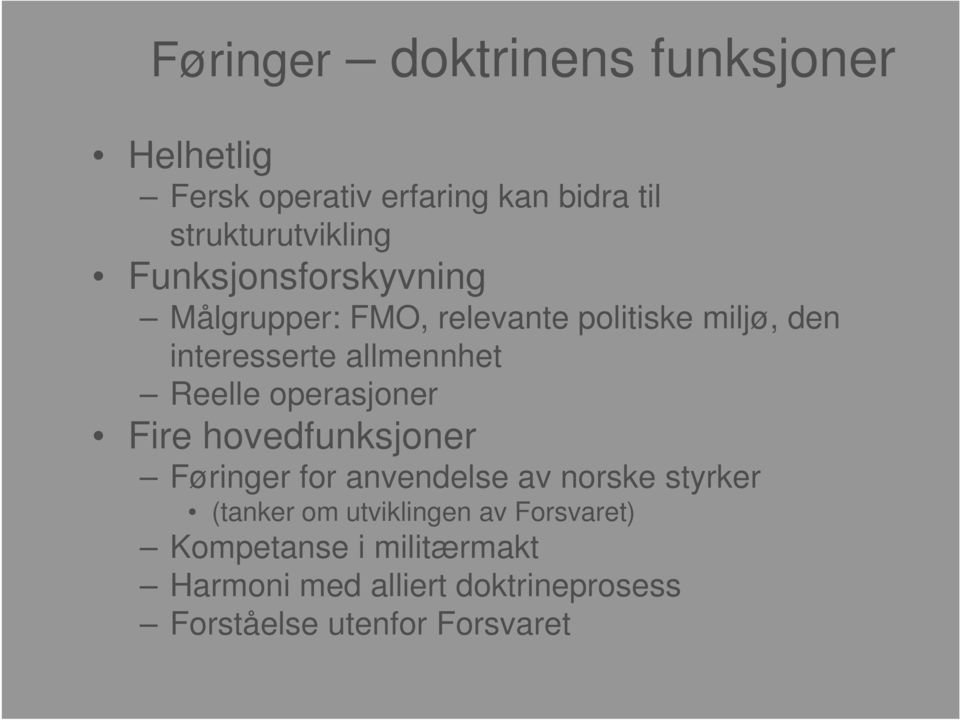 Reelle Fire hovedfunksjoner Føringer for anvendelse av norske styrker (tanker om utviklingen av