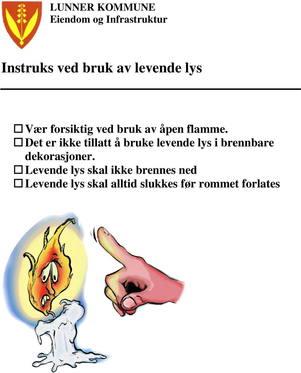 Det er ikke tillatt å bruke levende lys i brennbare