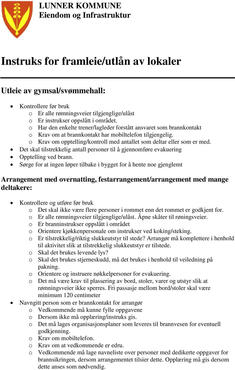 Det skal tilstrekkelig antall personer til å gjennomføre evakuering Opptelling ved brann.