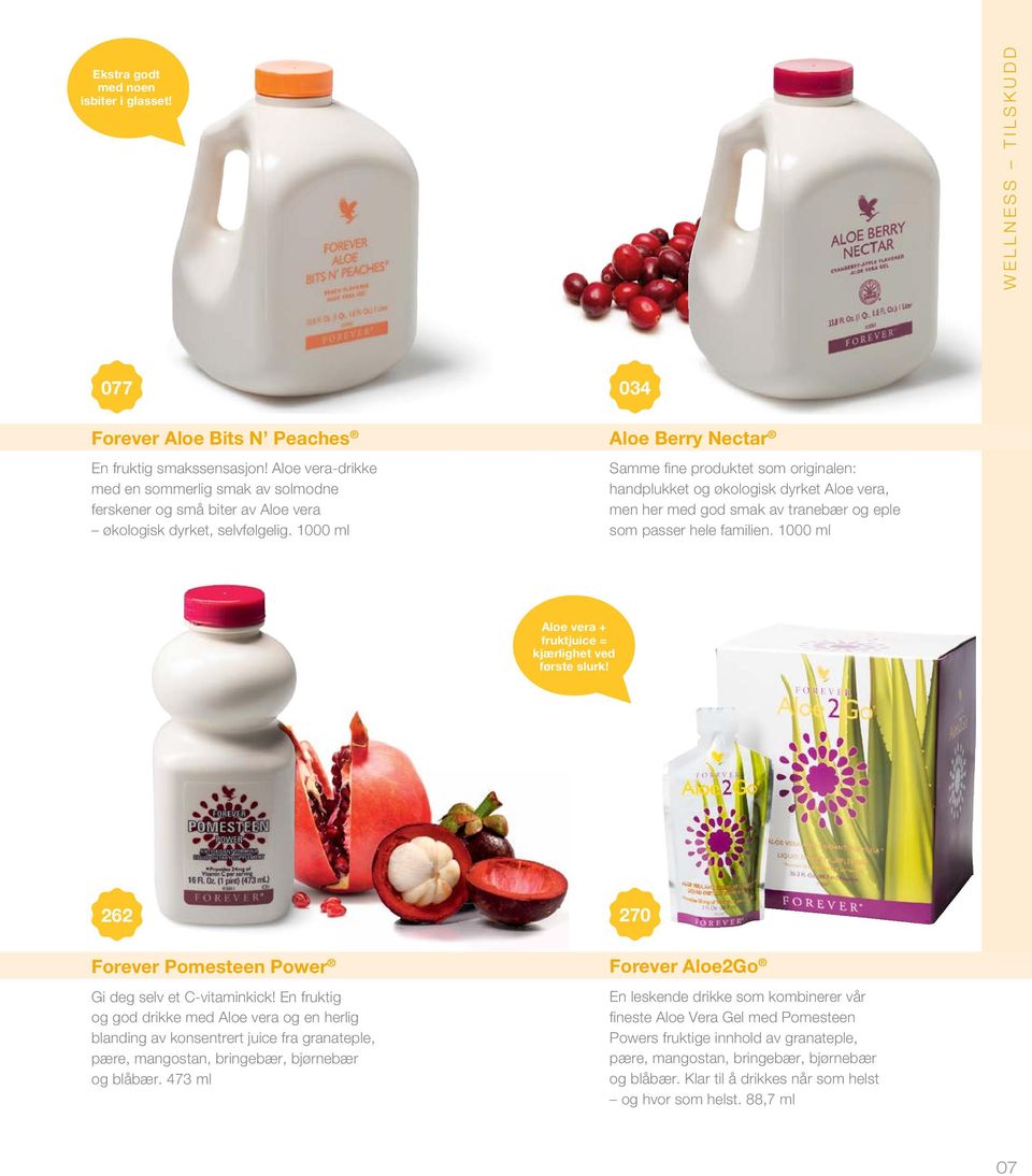 1000 ml 034 Aloe Berry Nectar Samme fine produktet som originalen: handplukket og økologisk dyrket Aloe vera, men her med god smak av tranebær og eple som passer hele familien.