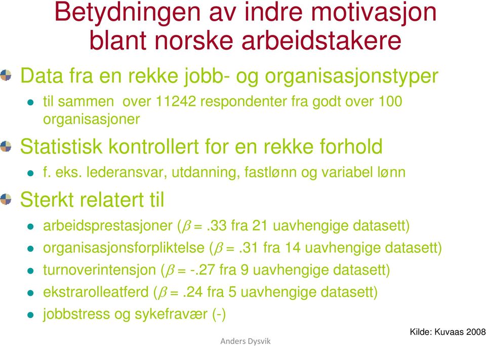 lederansvar, utdanning, fastlønn og variabel lønn Sterkt relatert til arbeidsprestasjoner (β =.