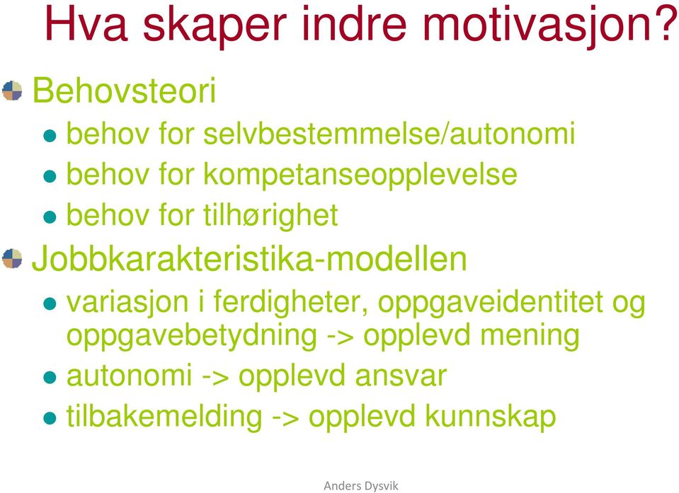 behov for tilhørighet Jobbkarakteristika-modellen variasjon i ferdigheter,