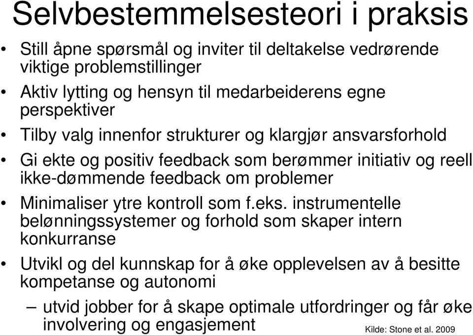 feedback om problemer Minimaliser ytre kontroll som f.eks.