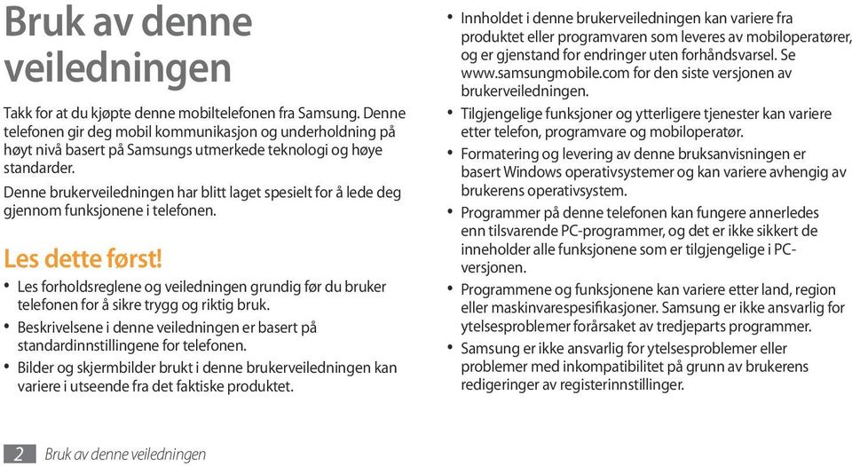 Denne brukerveiledningen har blitt laget spesielt for å lede deg gjennom funksjonene i telefonen. Les dette først!