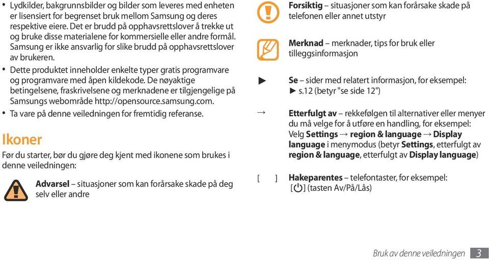 Dette produktet inneholder enkelte typer gratis programvare og programvare med åpen kildekode.