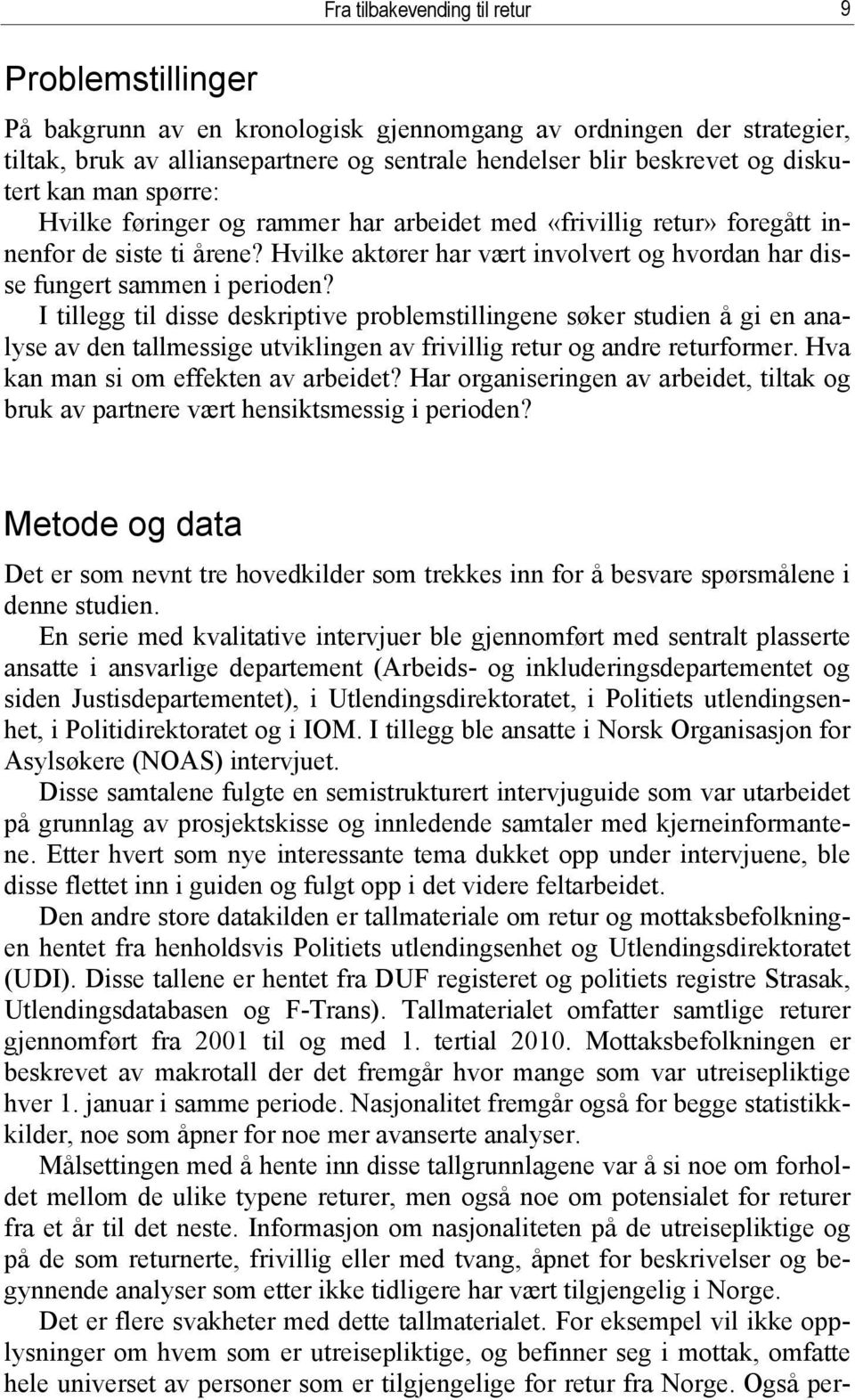 Hvilke aktører har vært involvert og hvordan har disse fungert sammen i perioden?