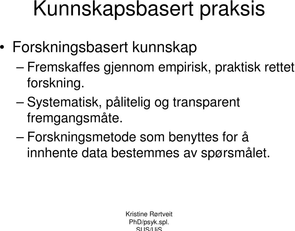 Systematisk, pålitelig og transparent fremgangsmåte.