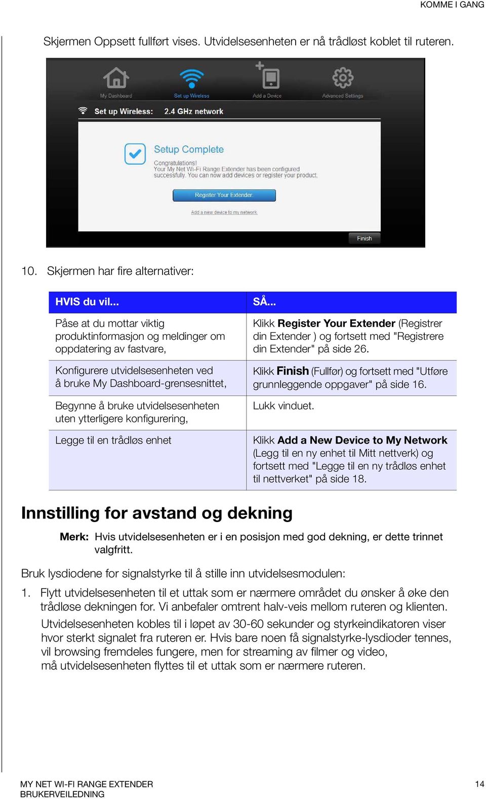 ytterligere konfigurering, Legge til en trådløs enhet SÅ... Klikk Register Your Extender (Registrer din Extender ) og fortsett med "Registrere din Extender" på side 26.