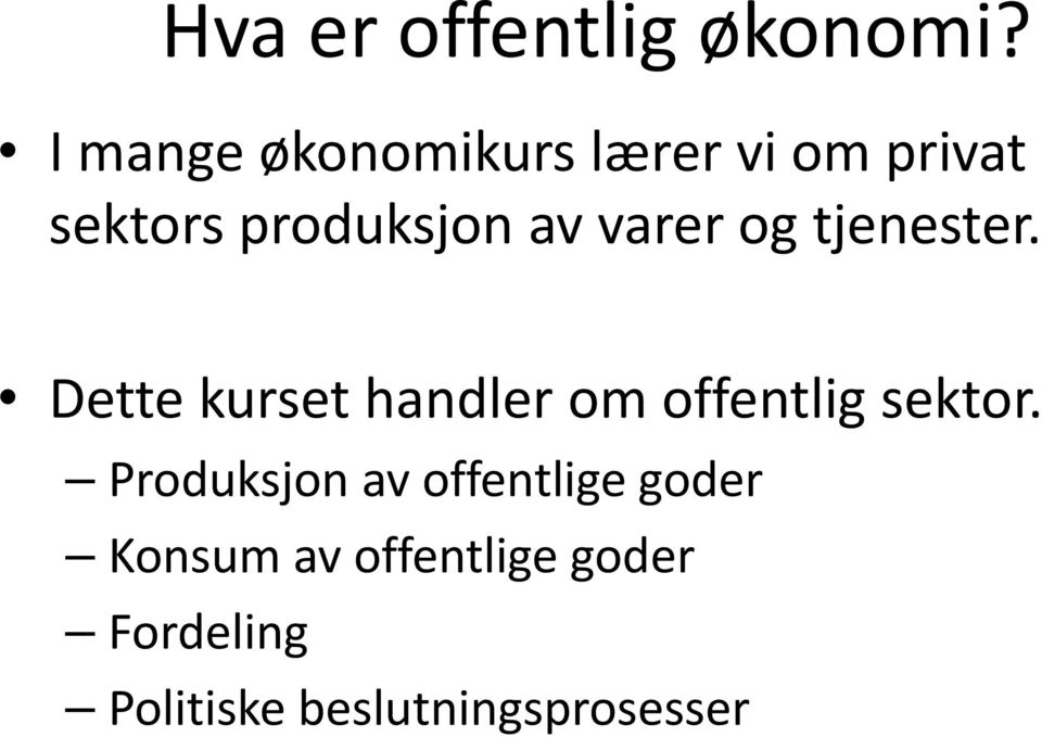 varer og tjenester. Dettekurset handler om offentlig sektor.