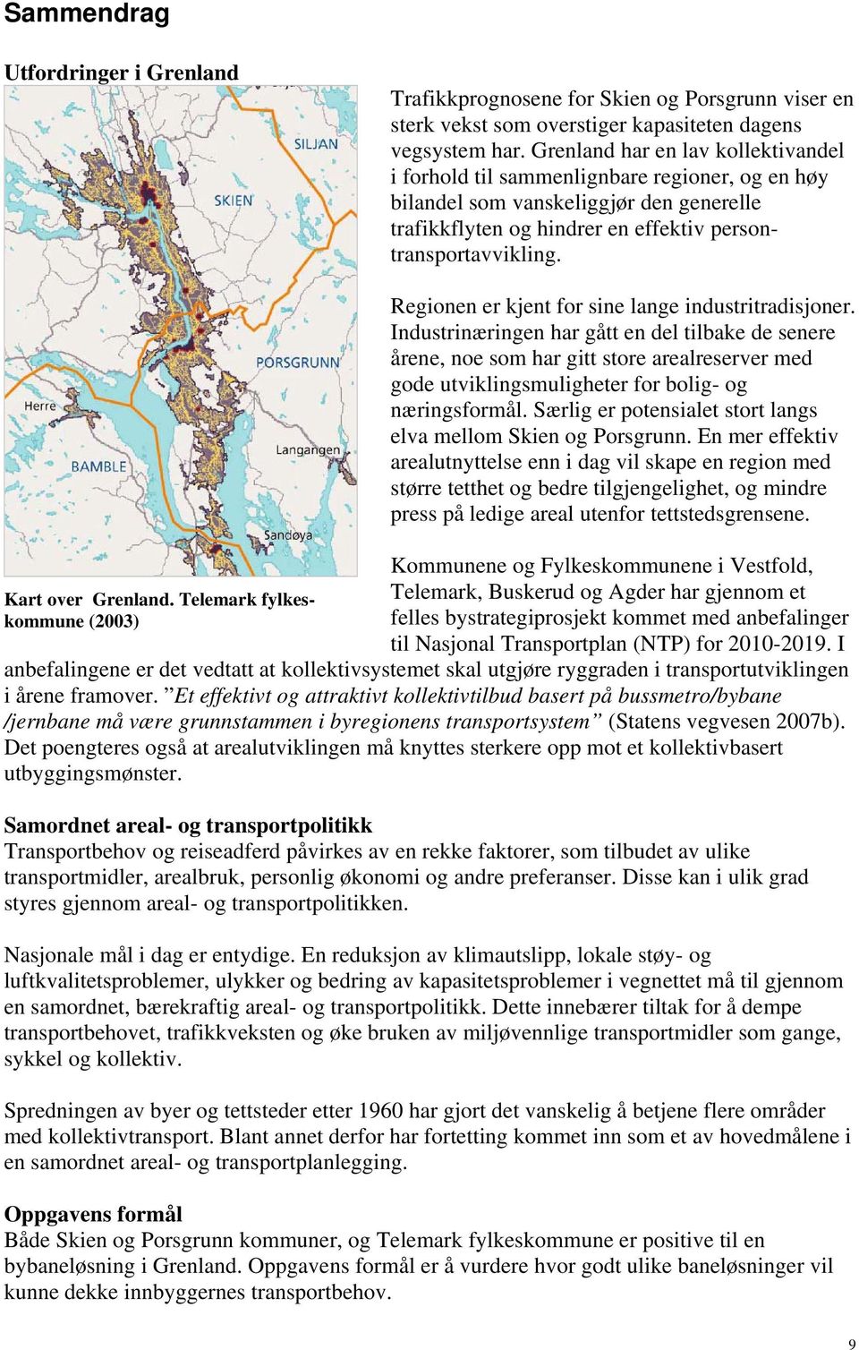 Kart over Grenland. Telemark fylkeskommune (2003) Regionen er kjent for sine lange industritradisjoner.