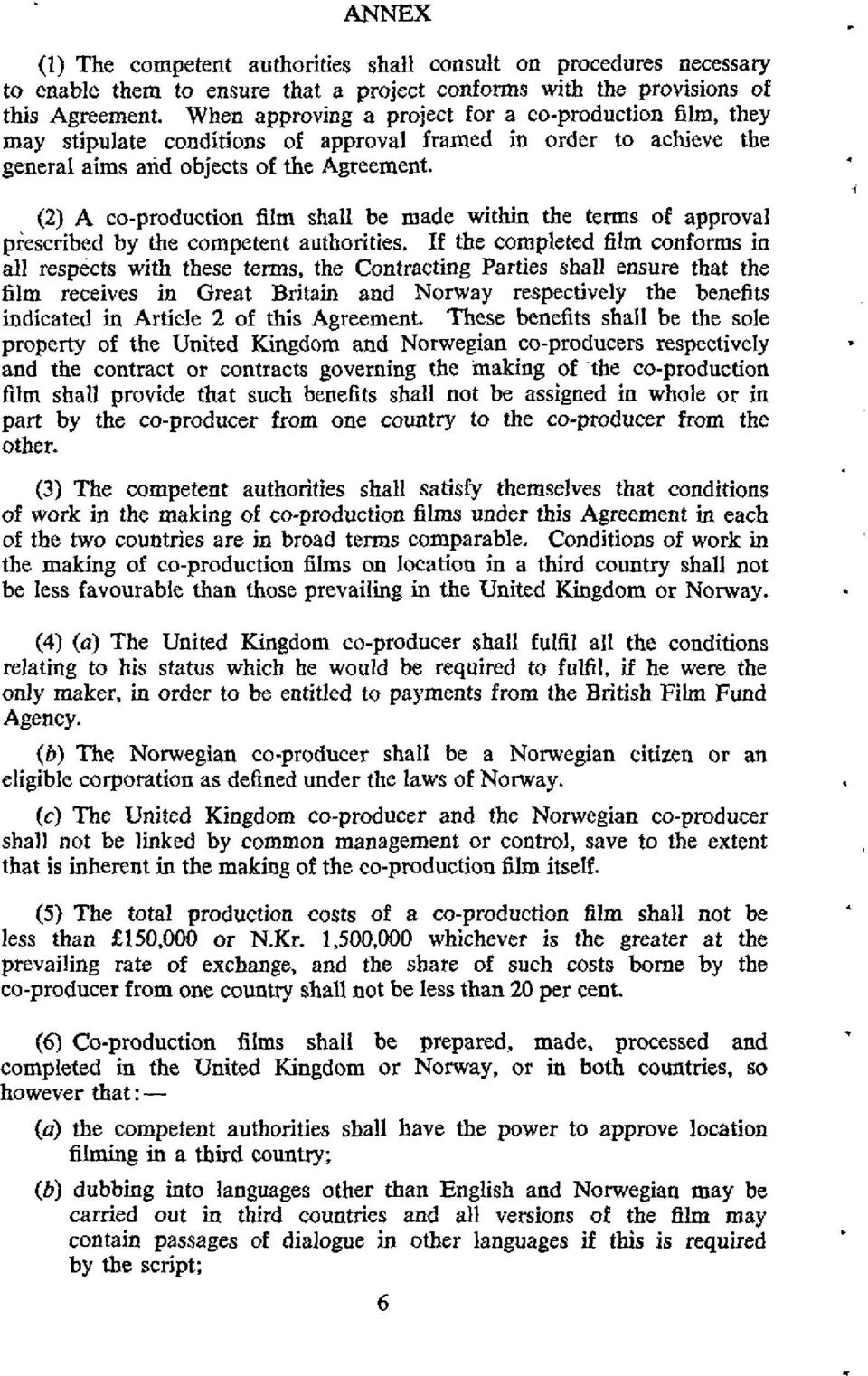 (2) A co-production film shall be made within the terms of approval prescribed by the competent authorities.