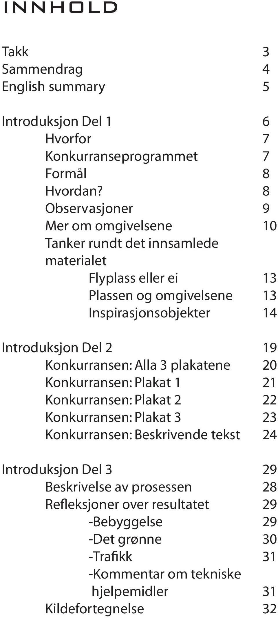 Introduksjon Del 2 19 Konkurransen: Alla 3 plakatene 20 Konkurransen: Plakat 1 21 Konkurransen: Plakat 2 22 Konkurransen: Plakat 3 23 Konkurransen: