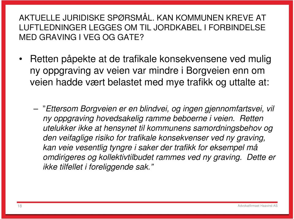 Borgveien er en blindvei, og ingen gjennomfartsvei, vil ny oppgraving hovedsakelig ramme beboerne i veien.