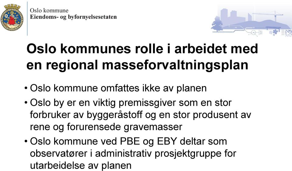 byggeråstoff og en stor produsent av rene og forurensede gravemasser Oslo kommune ved