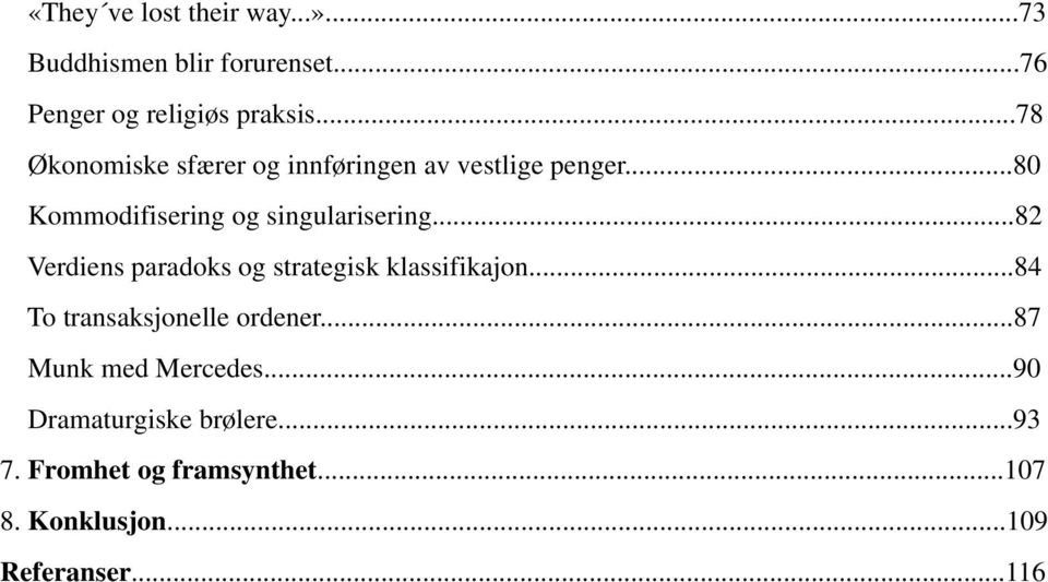 ..82 Verdiens paradoks og strategisk klassifikajon...84 To transaksjonelle ordener.